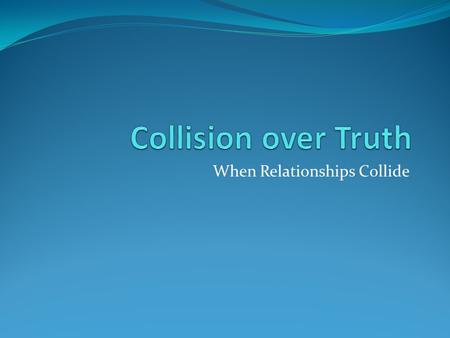 When Relationships Collide. Introduction The Corinthians lost their way concerning the resurrection of believers 1Co 15 12 But if it is preached that.