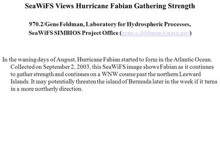 SeaWiFS Views Hurricane Fabian Gathering Strength 970.2/Gene Feldman, Laboratory for Hydrospheric Processes, SeaWiFS SIMBIOS Project Office