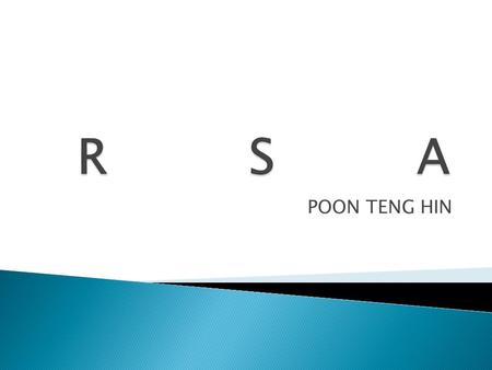 POON TENG HIN.  RSA  Shamir’s Three-Pass Protocol  Other issues.