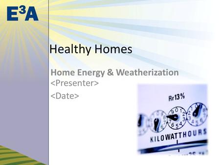 Healthy Homes Home Energy & Weatherization. Energy Management for Home goals … save energy provide comfort assure safety and health.