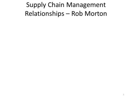 Supply Chain Management Relationships – Rob Morton