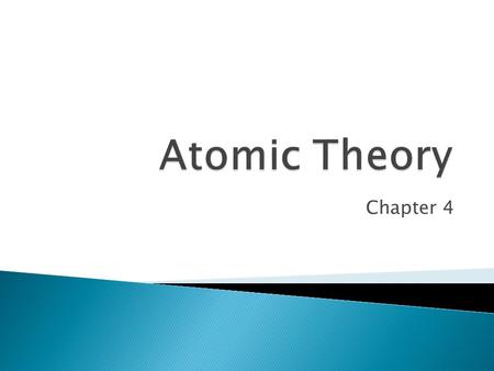 Chapter 4 The Greeks thought that matter was composed of fire, earth, water, and air.