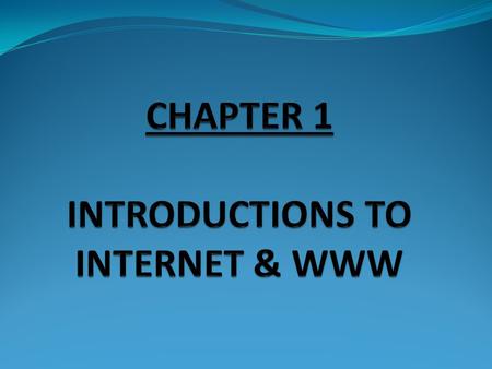 History Internet – the network of computer networks that provides the framework for the World Wide Web. The web can’t exist without the internet. Browser.