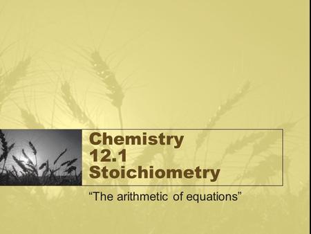 Chemistry 12.1 Stoichiometry