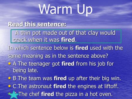 Read this sentence: A thin pot made out of that clay would crack when it was fired. A thin pot made out of that clay would crack when it was fired. In.