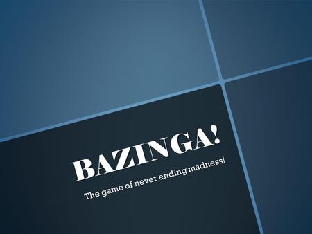 B A Z I N G A ! The game of never ending madness!.