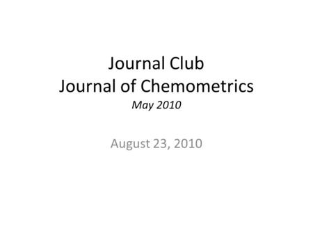 Journal Club Journal of Chemometrics May 2010 August 23, 2010.