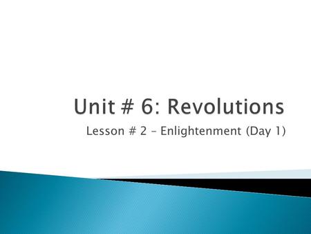 Lesson # 2 – Enlightenment (Day 1).  Page 159 ◦ Bell Ringer:  What was the Scientific Revolution? Will the SR have the greatest impact on economics,