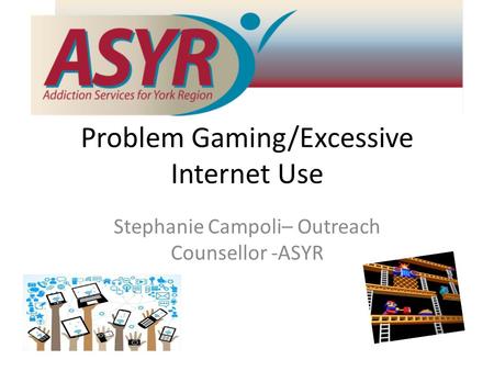 Problem Gaming/Excessive Internet Use