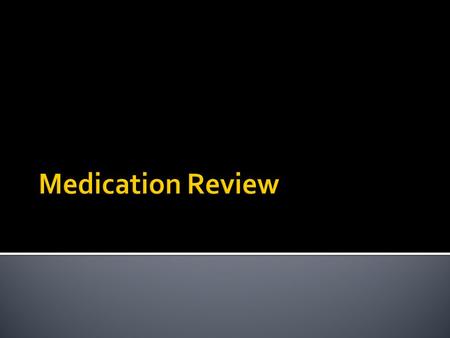 Medication Review.