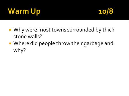  Why were most towns surrounded by thick stone walls?  Where did people throw their garbage and why?