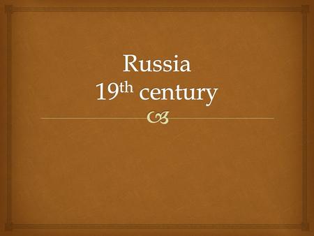   1796: Catherine the Great died  Alexander I becomes tsar  Very conservative ruler  Established the Holy Alliance with Prussia and Austria  Tight.