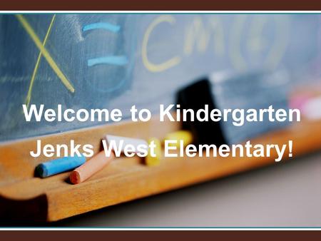 Welcome to Kindergarten Jenks West Elementary !. 1970 students pre-kindergarten through fourth grade1970 students pre-kindergarten through fourth grade.