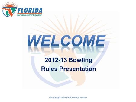 Florida High School Athletic Association 2012-13 Bowling Rules Presentation.