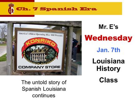 The untold story of Spanish Louisiana continues Mr. E’s Wednesday Jan. 7th Louisiana History Class.