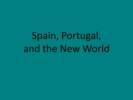 Spain, Portugal, and the New World