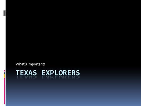 What’s Important!. Cortes  Date: Feb, 1519  Country: Spain  Area Explored: Eastern coast of Mexico  Accomplishments:  Aztecs welcome him because.