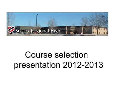 Course selection presentation 2012-2013. Introduction Graduation Requirements Clarification of Terms: Course levels, Compulsory and Prerequisite courses,