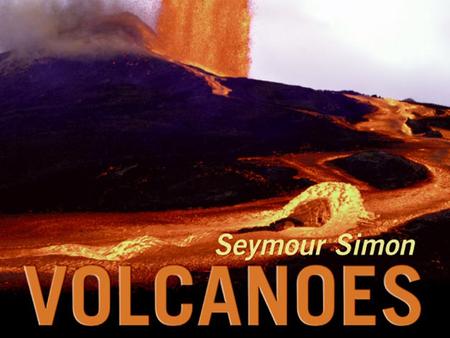 Volcanoes By Seymour Simon. Nature ’ s Fury Story Genre Strategy Skill Nonfiction Monitor & Clarify Categorize Classify.