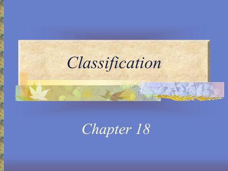 Classification Chapter 18.