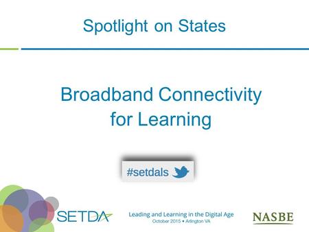 Spotlight on States Broadband Connectivity for Learning.