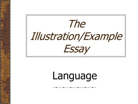 The Illustration/Example Essay Language. Movers and Shapers.