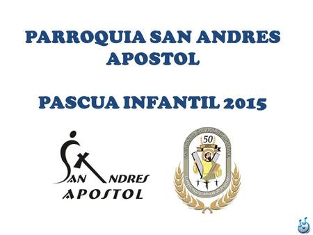 PARROQUIA SAN ANDRES APOSTOL PASCUA INFANTIL 2015.