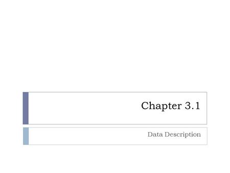 Chapter 3.1 Data Description. Steps for finding the mean of grouped data 1. Make a table with class boundaries, frequency, midpoint and frequency multiplied.