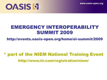 EMERGENCY INTEROPERABILITY SUMMIT 2009  * part of the NIEM National Training Event