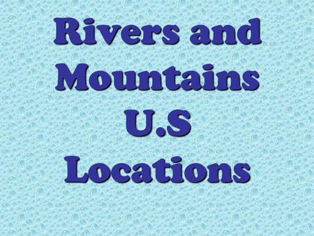 Rivers and Mountains U.S Locations. Which mountain range runs through FDR’s home state of New York?