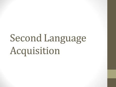 Second Language Acquisition