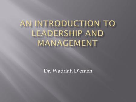 Dr. Waddah D’emeh.  Health Services — specific activities undertaken to maintain or improve health or to prevent decrements of health  Health Systems.