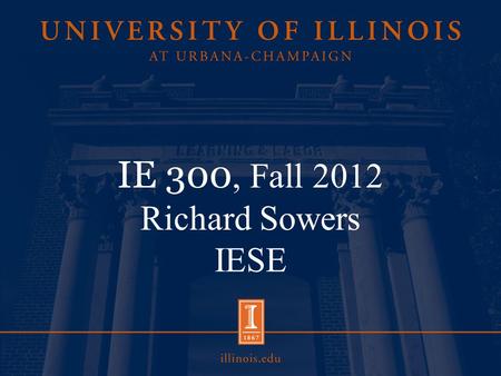 IE 300, Fall 2012 Richard Sowers IESE. 8/30/2012 Goals: Rules of Probability Counting Equally likely Some examples.