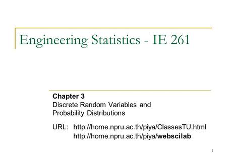 1 Engineering Statistics - IE 261 Chapter 3 Discrete Random Variables and Probability Distributions URL: