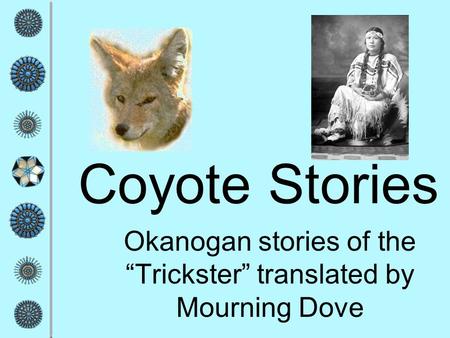 Okanogan stories of the “Trickster” translated by Mourning Dove