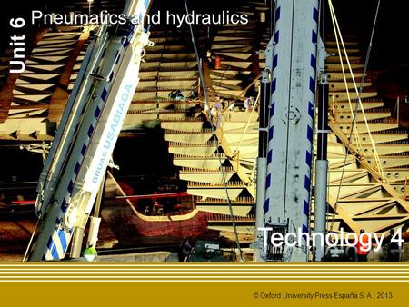 Unit 6 Pneumatics and hydraulics Technology 4.