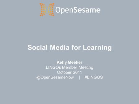 Social Media for Learning Kelly Meeker LINGOs Member Meeting October | #LINGOS.