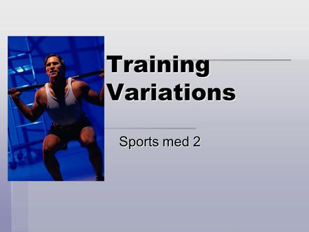 Training Variations Sports med 2. Periodization Cycles  Macrocycle  Entire training year  Mesocycle  Several weeks to several months  Depends on.