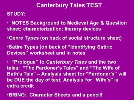 Canterbury Tales TEST STUDY: NOTES Background to Medieval Age & Question sheet; characterization; literary devices Genre Types (on back of social structure.