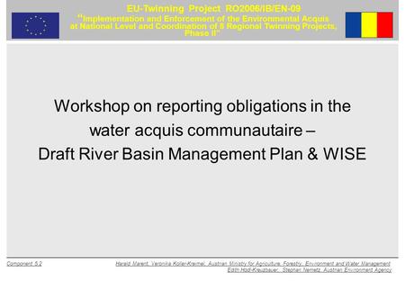 Component 5.2 Harald Marent, Veronika Koller-Kreimel, Austrian Ministry for Agriculture, Forestry, Environment and Water Management Edith Hödl-Kreuzbauer,