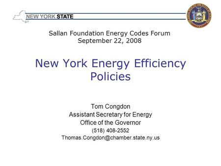 New York Energy Efficiency Policies Tom Congdon Assistant Secretary for Energy Office of the Governor (518) 408-2552