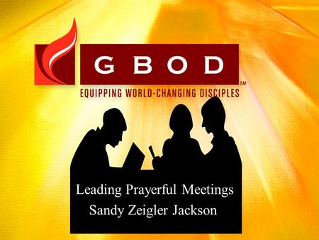 Leading Prayerful Meetings Sandy Zeigler Jackson.