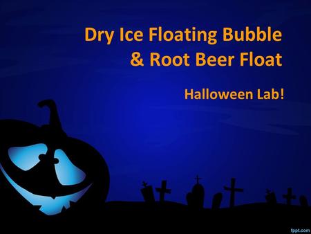 Dry Ice Floating Bubble & Root Beer Float Halloween Lab!