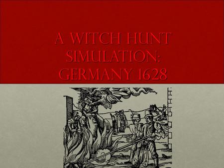 A Witch Hunt Simulation: Germany 1628