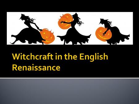 Witchcraft in the English Renaissance