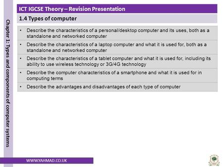 Describe the characteristics of a personal/desktop computer and its uses, both as a standalone and networked computer Describe the characteristics of a.