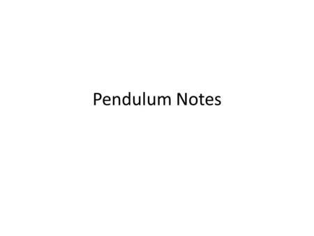 Pendulum Notes. Period (T) Time for Swing (back and forth…return to start) T=2π where l= length of string (m) and g = gravity (9.8 m/s 2 on Earth) Units.