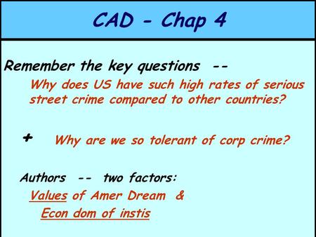 CAD - Chap 4 Remember the key questions -- Why does US have such high rates of serious street crime compared to other countries? + Why are we so tolerant.