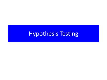 Hypothesis Testing. “Not Guilty” In criminal proceedings in U.S. courts the defendant is presumed innocent until proven guilty and the prosecutor must.