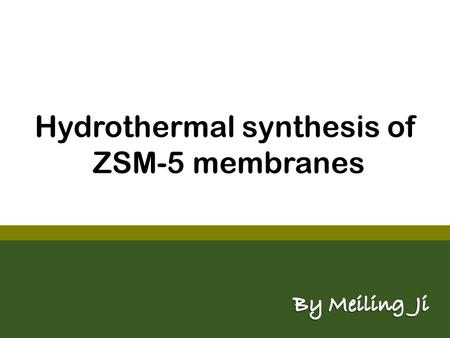 Hydrothermal synthesis of ZSM-5 membranes. Outline content 1.1. In situ growth 2.2. Secondary growth 3.3. Work plan.